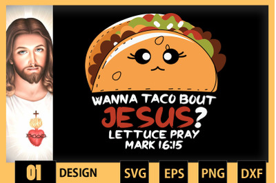 Wanna Taco Bout Jesus Mark 16&3A;15