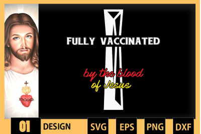 Fully Vaccinated By The Jesus Faith