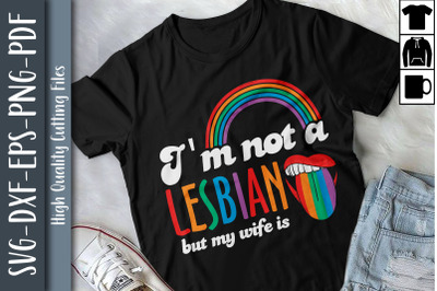 I&#039;m Not A Lesbian But My Wife Is