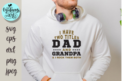 I have two titles dad and grandpa svg png eps dxf jpeg,