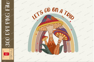 Lets Go On A Trip Hippy Mushroom Png