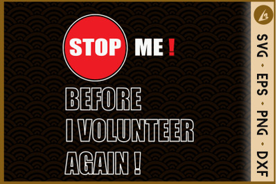 Stop Me Before I Volunteer Again