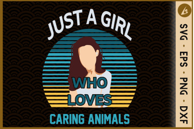 Just A Girl Who Loves Caring Animals