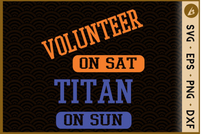 Volunteer on saturday Titan on sunday