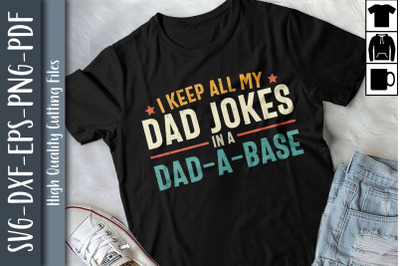 I Keep All My Dad Jokes In A Dad-A-Base