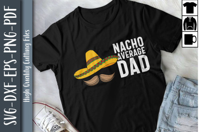 Funny Design Nacho Average Dad