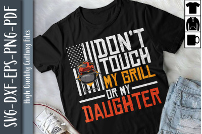 Don&#039;t Touch My Grill Or My Daughter