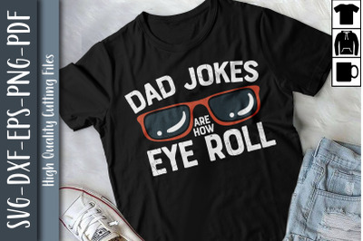 Funny Gift Dad Jokes Are How Eye Roll