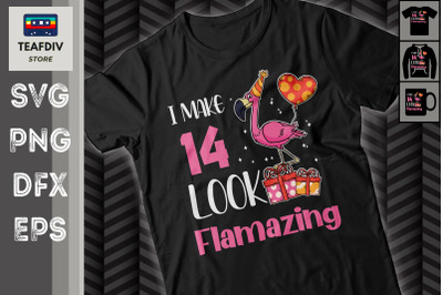 I Make 14 Look Flamazing Birthday SVG