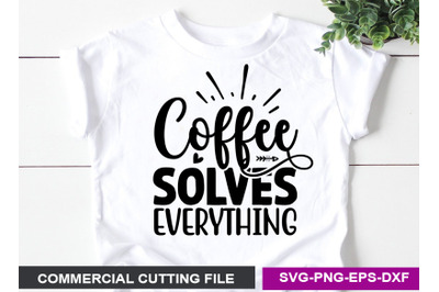 Coffee solves everything SVG