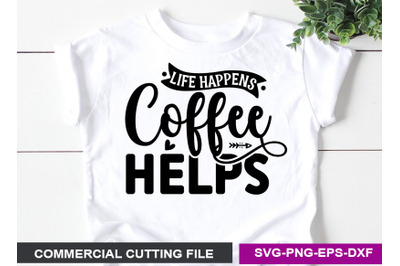 life happens coffee helps- SVG