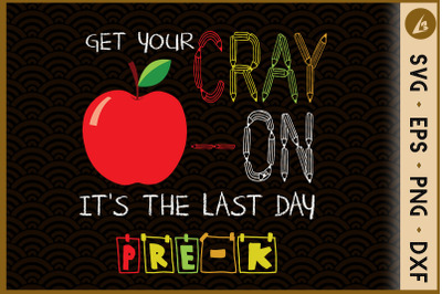 Get Your Crayon It&#039;s The Last Day Pre-K