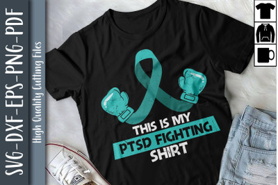 Design This Is My PTSD Fighting Shirt