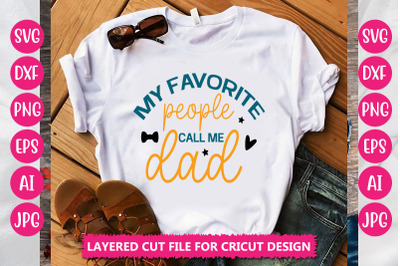 My Favorite People Call Me Dad SVG Cut File