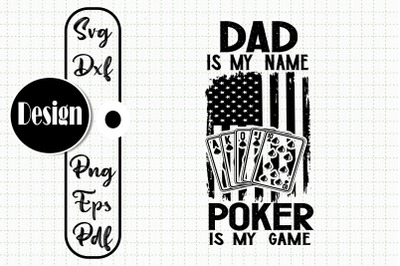 Dad Is My Name Poker Is My Game