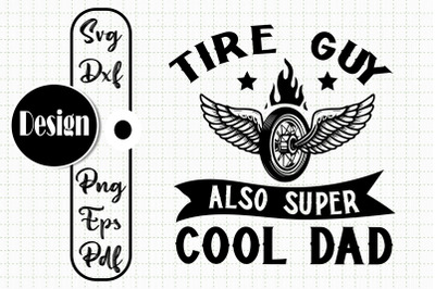 Tire Guy Also Super Cool Dad Gift