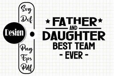 Father &amp; Daughter Best Team Ever