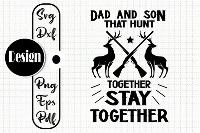 Dad And Son That Hunt Together