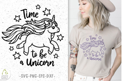 Time to be a unicorn svg file Cute t shirt design svg dxf