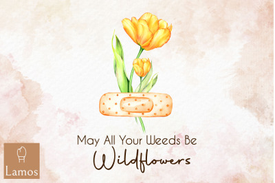 May All Your Weeds Be Wildflowers Plant