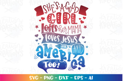4th of July SVG SHE&#039;s A Good Girl Loves her MAMA Loves JeSuS