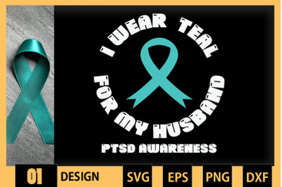 I Wear Teal For My Husband PTSD