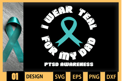 I Wear Teal For My Dad PTSD Awareness