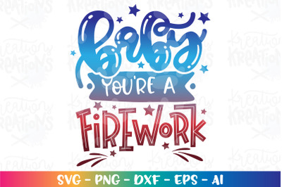 4th of July SVG Baby You Are A Firework