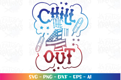 4th of July SVG Chill The 4th Out