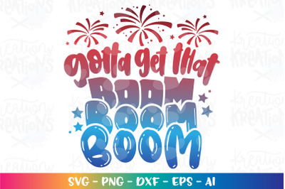 4th of July SVG Gotta Get That Boom Boom