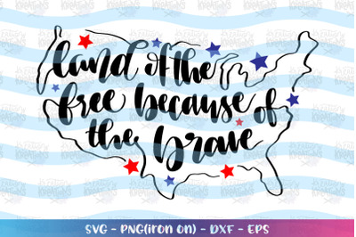 4th of July SVG Land of The Free Because of The Brave