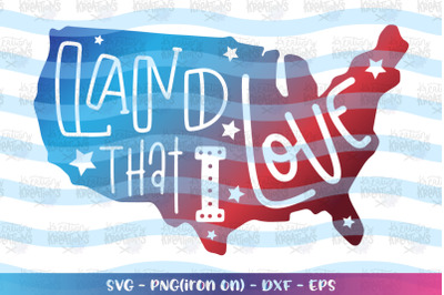 4th of July SVG Land That I Love