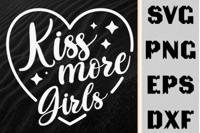 Funny Design Kiss More Girls Gift