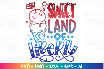 4th of July SVG Sweet Land of Liberty Ice Cream