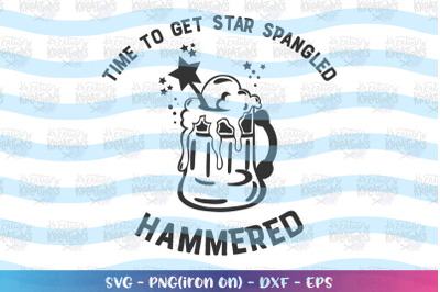 4th of July SVG Time to Get Star Spangled Hammered