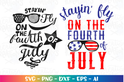 4th of July SVG Stayin Fly On The Fourth of July