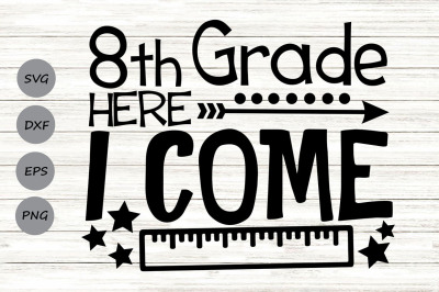Eighth Grade Here I Come Svg, 8th Grade svg, back to school svg.