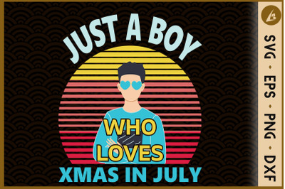 Just A Boys Who Loves XmasIn July