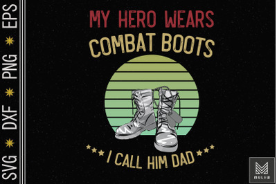 Hero Wears Combat Boots I Call Him Dad