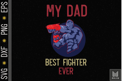 My Dad Best Fighter Ever