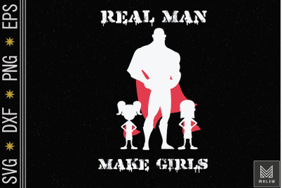 Real Men Make Girls Funny Girl Dad