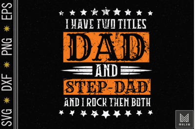 I Have Two Titles Dad And Step Dad