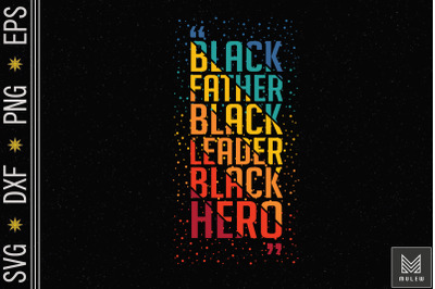 Black Father Black Leader Black Hero