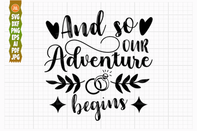 And So Our Adventure Begins SVG PNG DXF, Wedding Svg Cut Files, Weddin