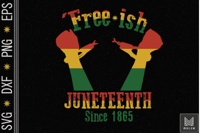 Free-ish Since 1865 Juneteenth