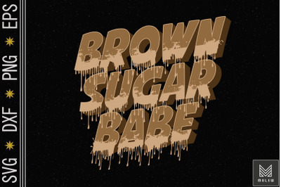 Brown Sugar Babe Proud Black Women