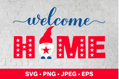 Welcome home SVG Patriotic gnome. 4th of July farmhouse sign