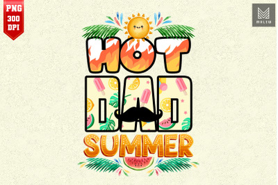 Hot Dad Summer Father&amp;&23;039;s Day Summer
