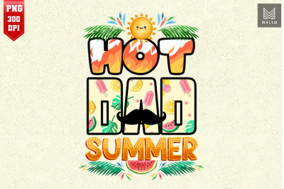 Hot Dad Summer Father&#039;s Day Summer