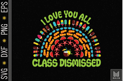 I Love You All Class Dismissed